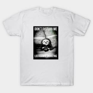 Don't Disturb Me Lockdown Snoozing T-Shirt